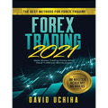 Forex 2021: The Best Methods For Forex Trading. Make Money Trading Online With The $11,000 per Month Guide