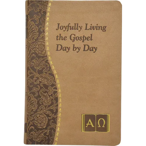 Joyfully Living the Gospel Day by Day: Minute Meditations for Every Day Containing a Scripture, Reading, a Reflection, and a Prayer