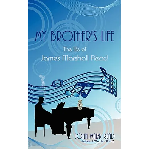 My Brother's Life: The Life of James Marshall Read