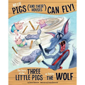 No Lie, Pigs (and Their Houses) Can Fly!: The Story of the Three Little Pigs as Told by the Wolf