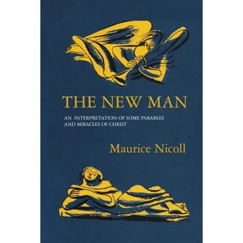 The New Man: An Interpretation of some Parables and Miracles of Christ