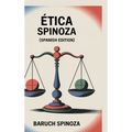 Ética: Spinoza (Spanish Edition)