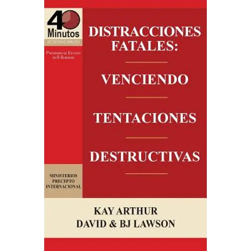 Distracciones Fatales: Conquistando Tentaciones Destructivas / Fatal Distractions: Conquering Destructive Temptations (40 Minute Bible Studie