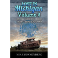 Lost in Michigan Volume 2: History and Travel Stories from an Endless Road Trip