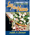 Say the Name: A Survivor's Tale in Prose and Poetry