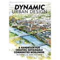 Dynamic Urban Design: A Handbook for Creating Sustainable Communities Worldwide