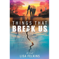 Things That Break Us