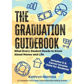 The Graduation Guidebook: What Every Student Needs to Know About Money and Life