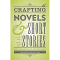 Crafting Novels & Short Stories: The Complete Guide to Writing Great Fiction