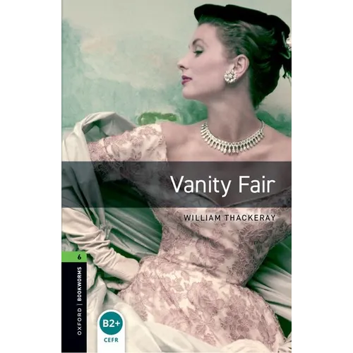 Oxford Bookworms Library: Vanity Fair: Level 6: 2,500 Word Vocabulary