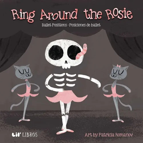 Ring Around the Rosie: Ballet Positions / Posciciones de Ballet (Bilingual: English/Spanish): Ballet Positions-Posciciones de Ballet