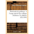 Petit Traité de Politesse: À l'Usage Spécial Des Collèges Chrétiens (3e Édition)