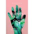 Matters of Care: Speculative Ethics in More Than Human Worlds Volume 41