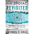 The Zodiac Revisited: Analysis and Fact-Based Speculation