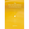 The Way of Knowing: Christ Mind Trilogy: Volume III