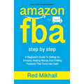Amazon Fba: A Beginners Guide To Selling On Amazon, Making Money And Finding Products That Turns Into Cash