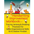 Handwriting Improvement Workbook: Tracing, Writing and Drawing Practices For Good Organizational Skills and a Creative Mindset