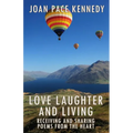 Love, Laughter, and Living: Receiving and Sharing Poems from the Heart