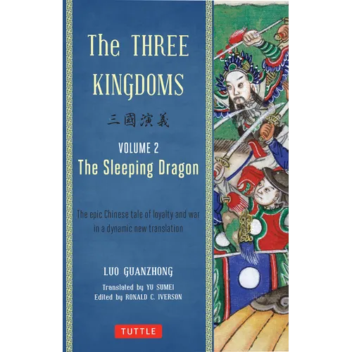 The Three Kingdoms, Volume 2: The Sleeping Dragon: The Epic Chinese Tale of Loyalty and War in a Dynamic New Translation (with Footnotes)