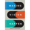 Making Vision Happen Study Guide