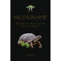Wild Kinship: Biophilia, Inner Knowings and Our True Nature