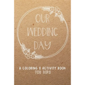 Our Wedding Day: A Coloring & Activity Book For Kids, Rustic Neutral