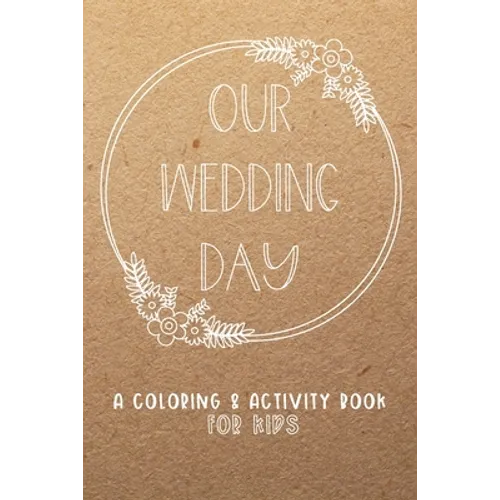 Our Wedding Day: A Coloring & Activity Book For Kids, Rustic Neutral