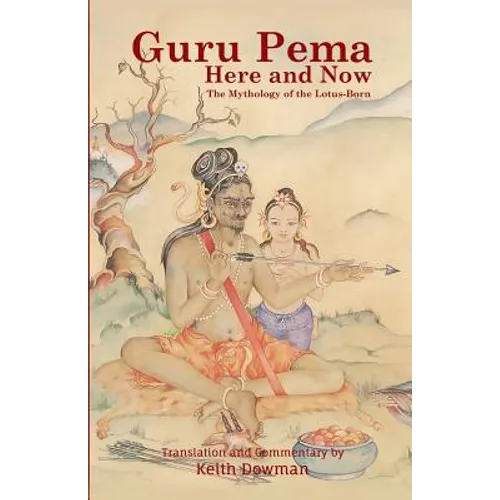 Guru Pema Here and Now: The Mythology of the Lotus Born