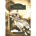 Natchez: Landmarks, Lifestyles, and Leisure