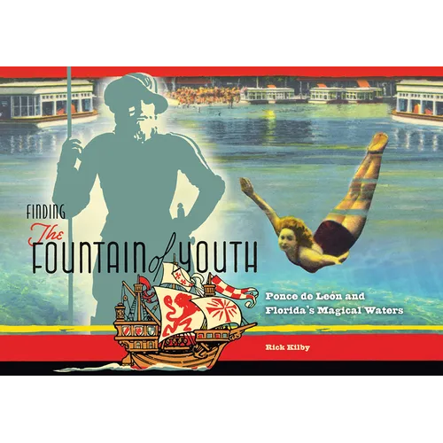 Finding the Fountain of Youth: Ponce de Leon and Florida's Magical Waters