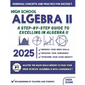 High School Algebra II: A Step-by-Step Guide to Excelling in Algebra II
