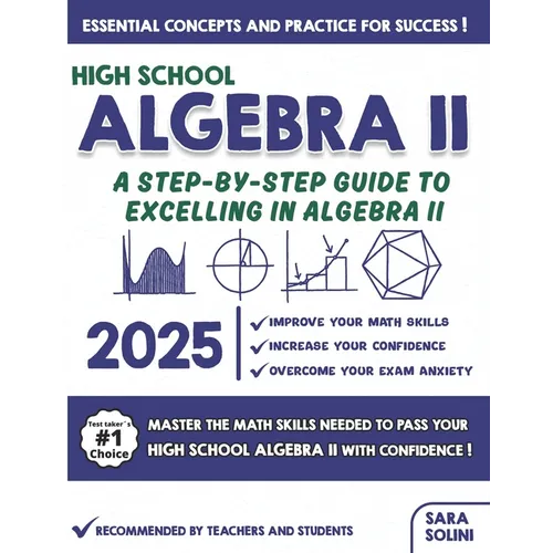 High School Algebra II: A Step-by-Step Guide to Excelling in Algebra II