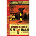 Authentic Shaolin Heritage. Training Methods of 72 Arts of Shaolin