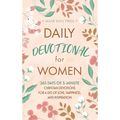 Daily Devotional for Women: 365 Days of 5-Minute Christian Devotions for a Life of Love, Happiness, and Inspiration