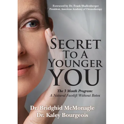 Secret to a Younger You: The 3 Month Program: A Natural Facelift Without Botox