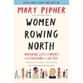 Women Rowing North: Navigating Life's Currents and Flourishing as We Age