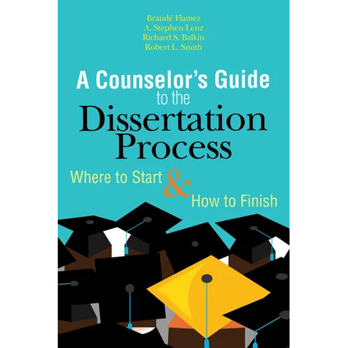 A Counselor's Guide to the Dissertation Process: Where to Start & How to Finish