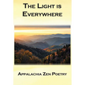 The Light Is Everywhere: Appalachia Zen Poetry