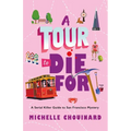 A Tour to Die for: A Serial Killer Guide to San Francisco Mystery