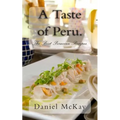 A Taste of Peru.: The Best Peruvian Recipes.