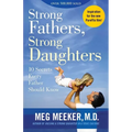 Strong Fathers, Strong Daughters: 10 Secrets Every Father Should Know