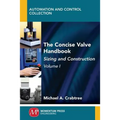 The Concise Valve Handbook, Volume I: Sizing and Construction