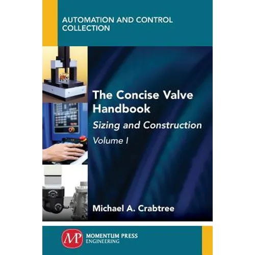 The Concise Valve Handbook, Volume I: Sizing and Construction