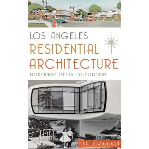 Los Angeles Residential Architecture: Modernism Meets Eclecticism