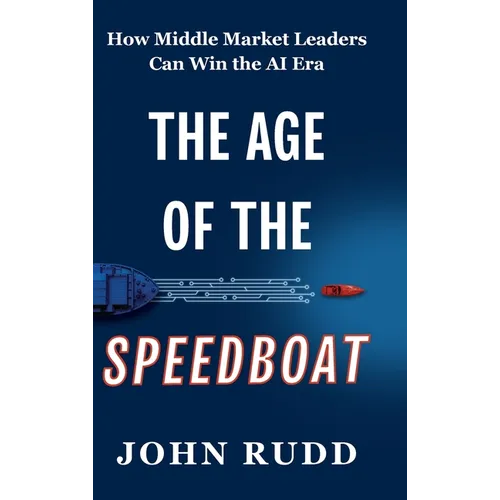 The Age of the Speedboat: How Middle Market Leaders Can Win the AI Era