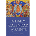 A Daily Calendar of Saints: A Synaxarion for Today's North American Church