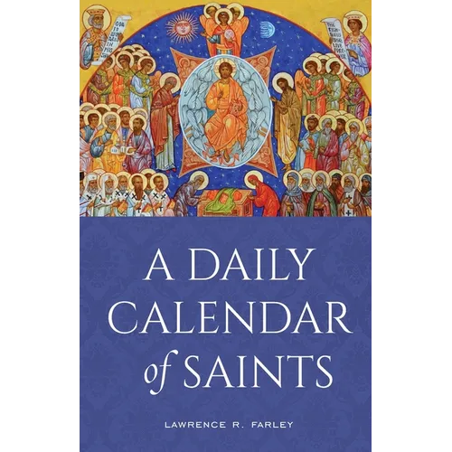 A Daily Calendar of Saints: A Synaxarion for Today's North American Church