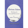 Obvious Adams -- The Story of a Successful Businessman: New Business Edition