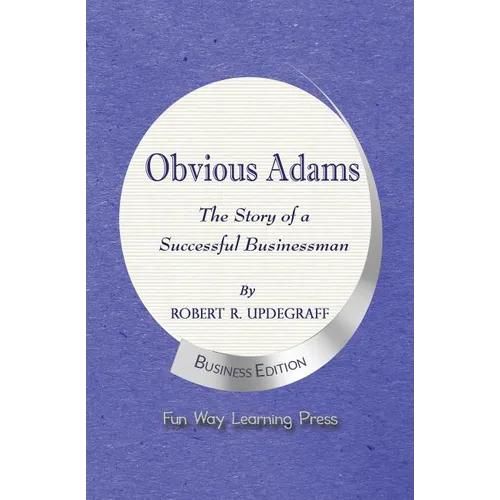 Obvious Adams -- The Story of a Successful Businessman: New Business Edition