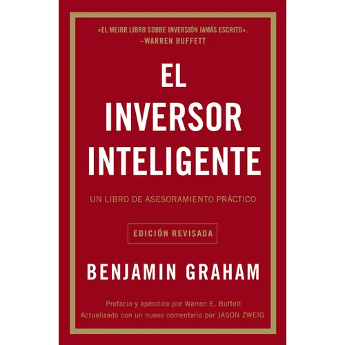 El Inversor Inteligente: Un Libro de Asesoramiento Práctico = The Intelligent Investor